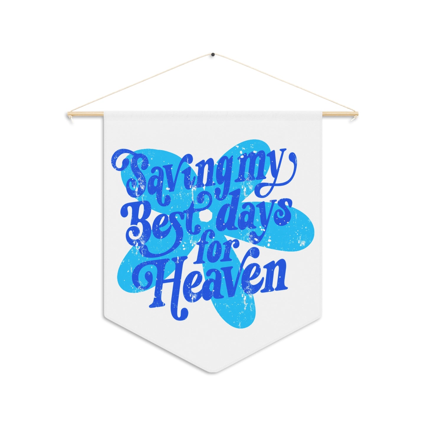 Saving My Best Days for Heaven Pennant - Inspirational Religious Wall Banner